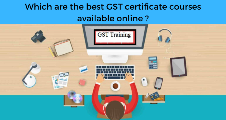 Which are the best GST certificate courses available online