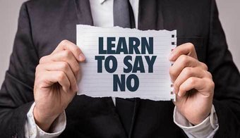 ﻿Learn how to say no.