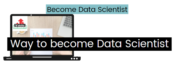 Ways to become a data scientists