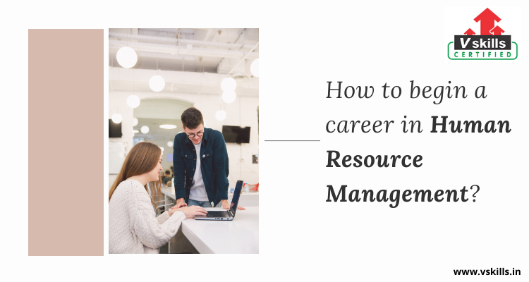 How to begin a career in Human Resource Management?