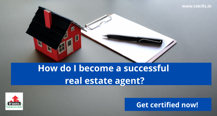 How do I become a successful real estate agent?