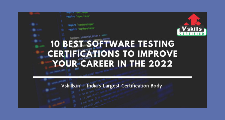10 Best Software testing certifications to improve your career in the 2022