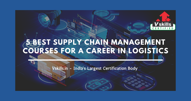 5 Best Supply Chain management courses for a career in Logistics