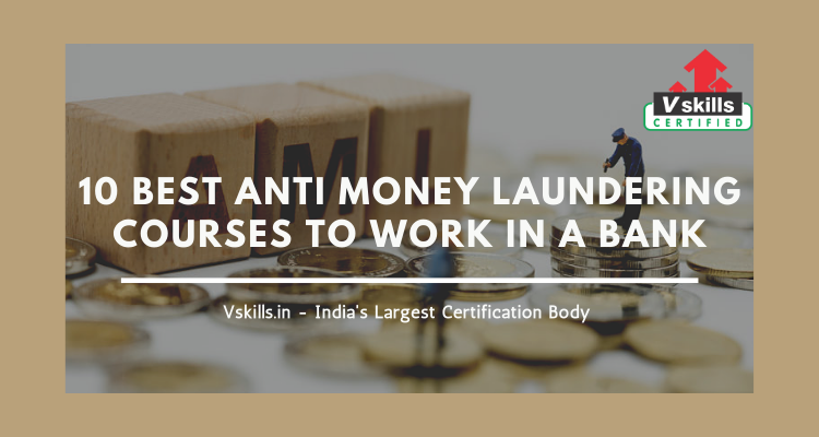 10 Best Anti Money Laundering Courses to work in a bank