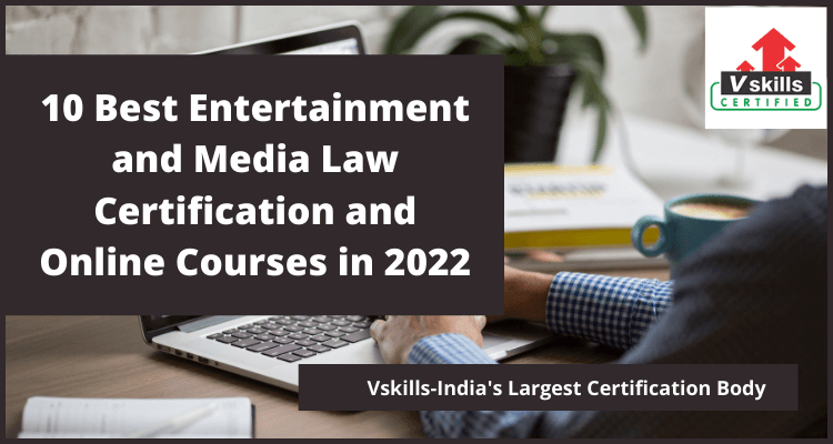 10 Best Entertainment and Media Law Certification and Online Courses in 2022