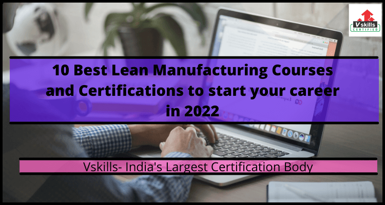 10 Best Lean Manufacturing Courses and Certifications to start your career in 2022