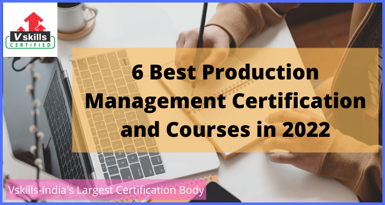 6 Best Production Management Certification and Courses in 2022