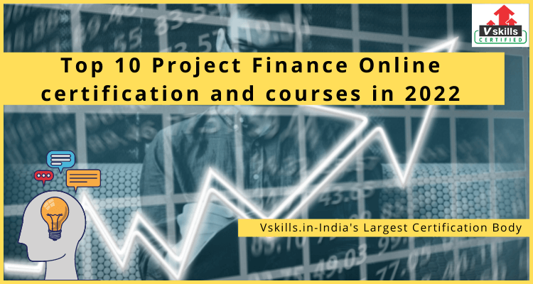Top 10 Project Finance Online certification and courses in 2022