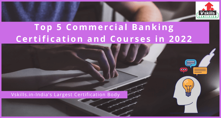 Top 5 Commercial Banking Certification and Courses in 2022