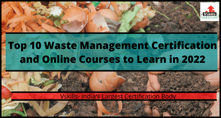 Top 10 Waste Management Certification and Online Courses to Learn in 2022