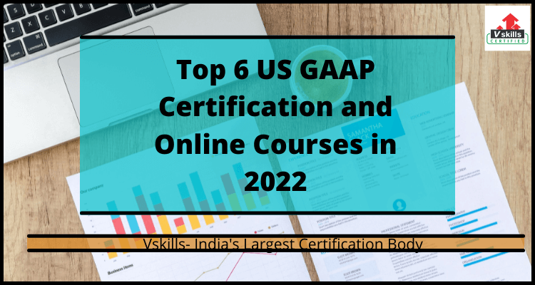 Top 6 US GAAP Certification and Online Courses in 2022