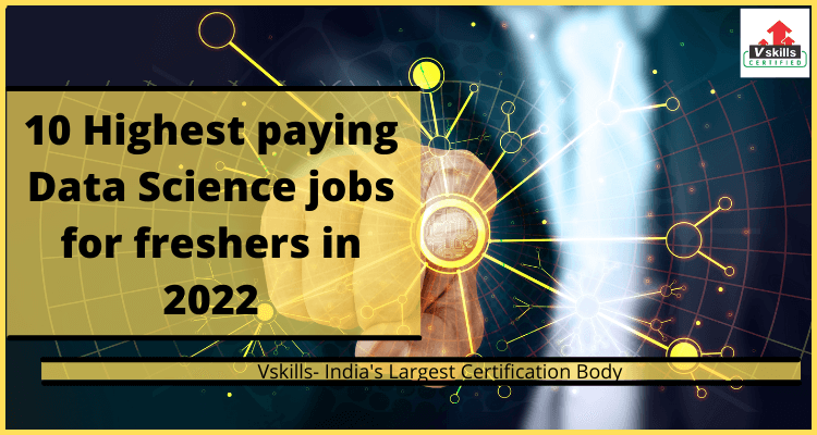 10 Highest paying Data Science jobs for freshers in 2022