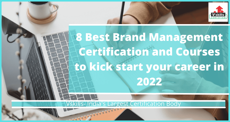 8 Best Brand Management Certification and Courses to kick start your career in 2022