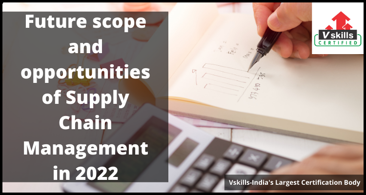 Future scope and opportunities of Supply Chain Management in 2022