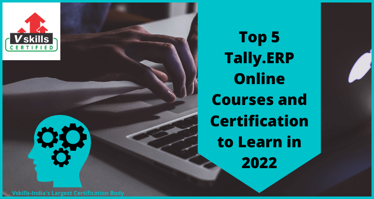 Top 5 Tally.ERP Online Courses and Certification to Learn in 2022