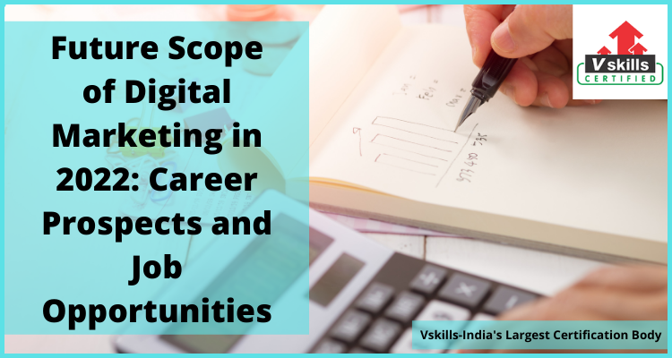 Future Scope of Digital Marketing in 2022 Career Prospects and Job Opportunities