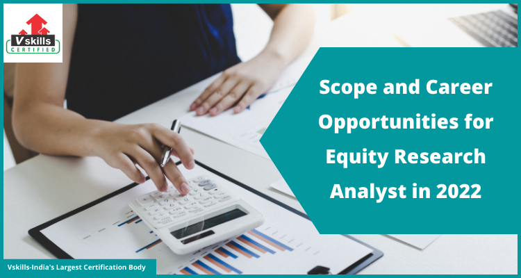 Scope and Career Opportunities for Equity Research Analyst in 2022