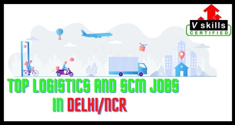 Top Logistics AND SCM JOBS IN DELHI/NCR