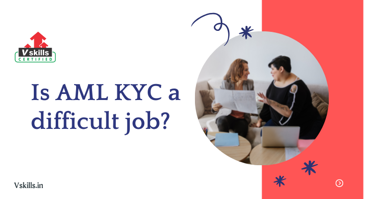IS AML KYC a difficult job?