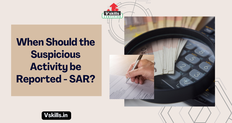 When Should the Suspicious Activity be Reported - SAR?