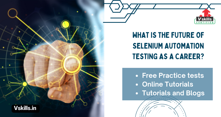 What is the future of Selenium Automation testing as a career?