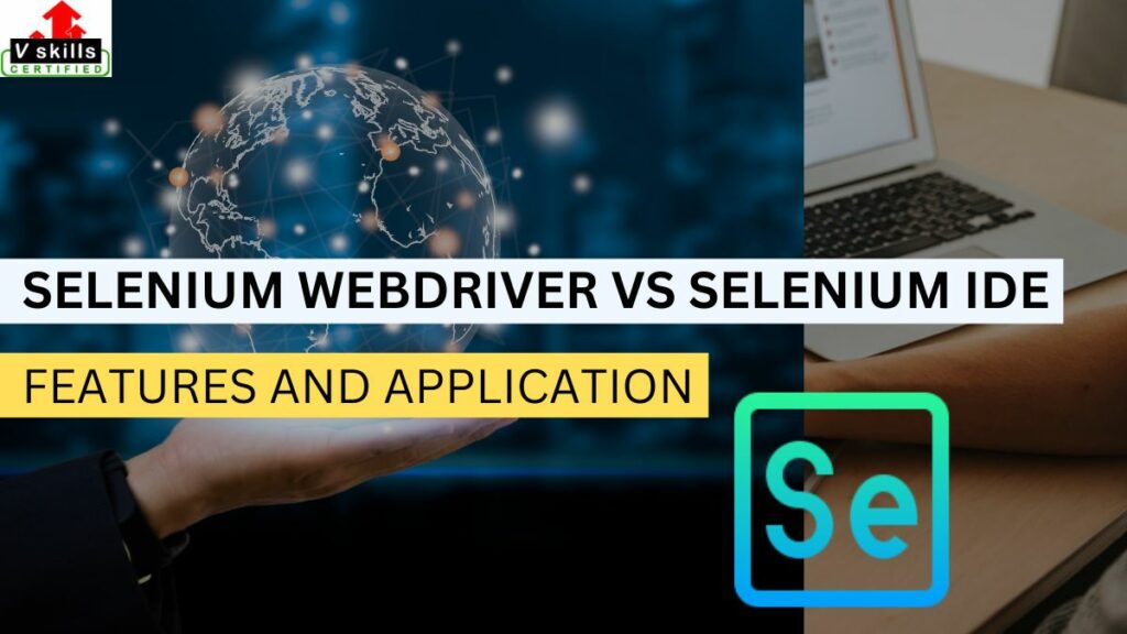 Selenium Webdriver vs Selenium IDE: Features and Application