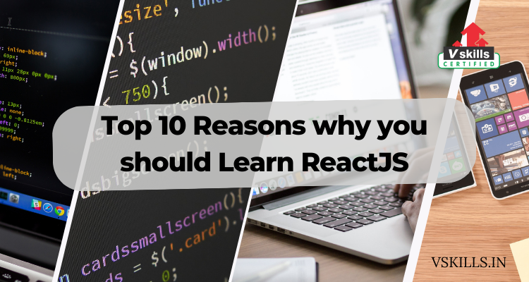 Top 10 Reasons why you should Learn ReactJS