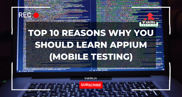Top 10 Reasons why you should Learn Appium (Mobile Testing)
