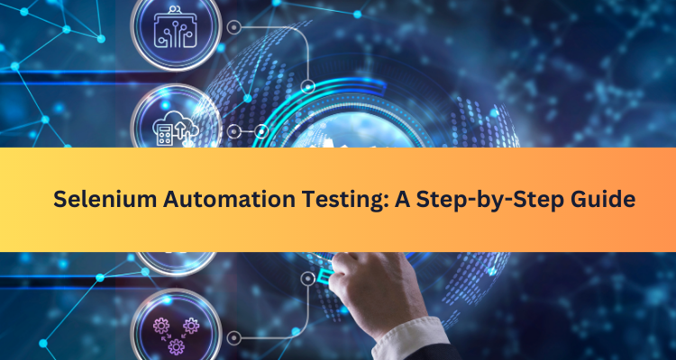 Selenium-Automation-Testing-A-Step-by-Step-Guide