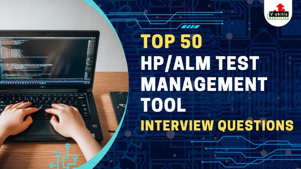 Top 50 HPALM Test Management tool interview questions and answers
