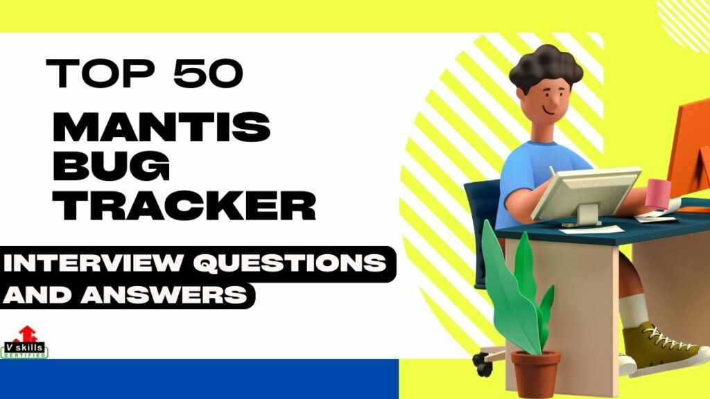 Top 50 Mantis Bug Tracker Interview Questions and Answers