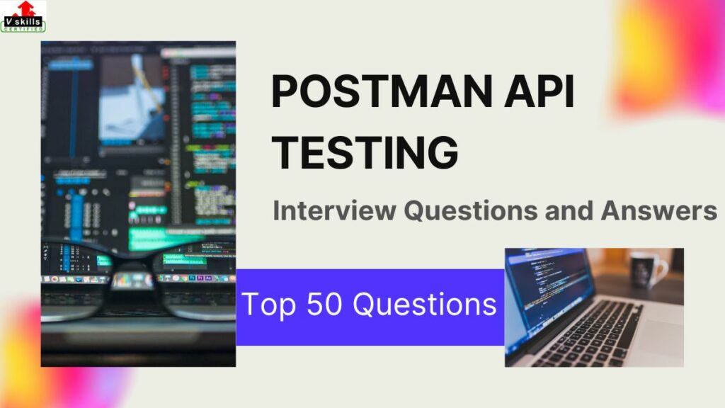 Top 50 Postman API testing interview questions and answers