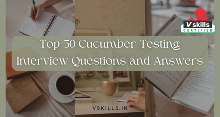 Top 50 Cucumber Testing Interview Questions and Answers