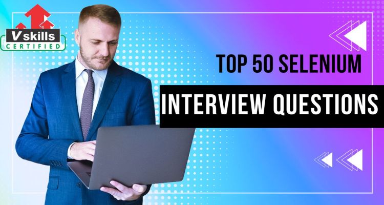 Top 50 Selenium Interview Questions and Answers