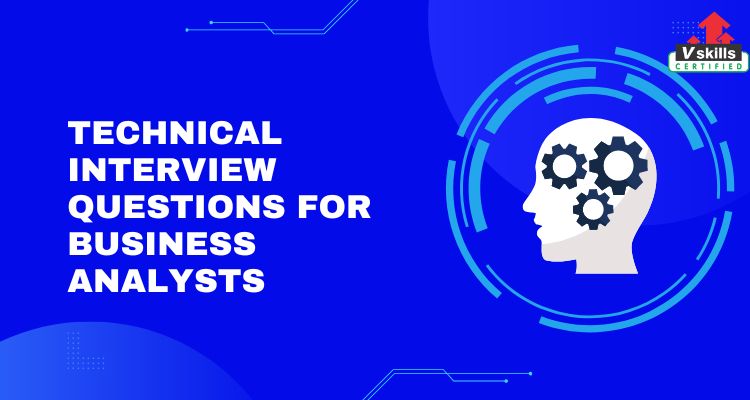 Mastering Technical Interview Questions for Business Analysts: A Comprehensive Guide