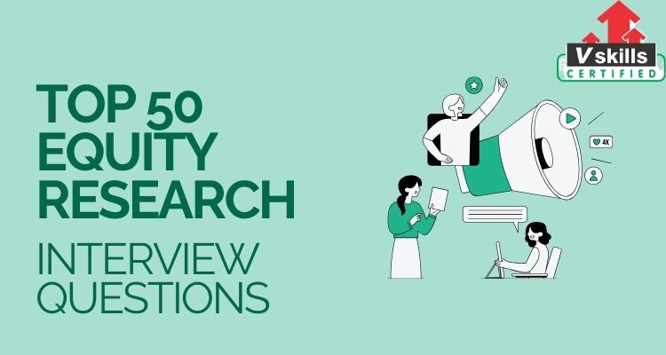 Top 50 Equity Research Interview Questions and Answers