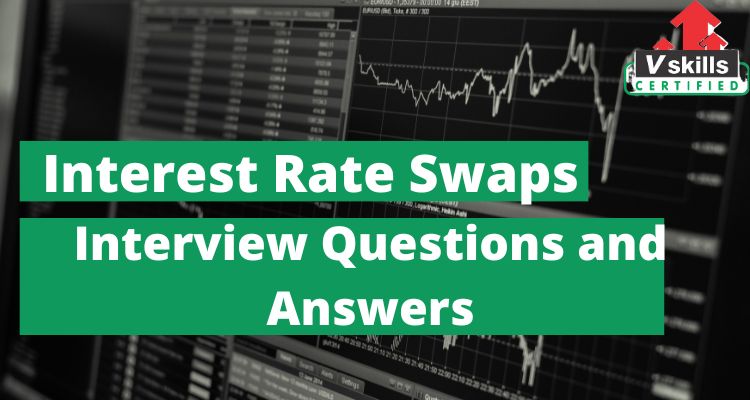 Top 50 Interest Rate Swaps Interview Questions and Answers