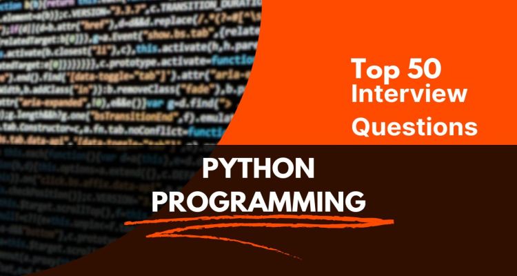 Top 50 Python Interview Questions and Answers