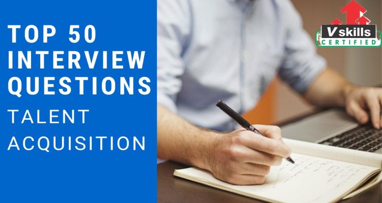 Top 50 Talent Acquisition Interview Questions and Answers