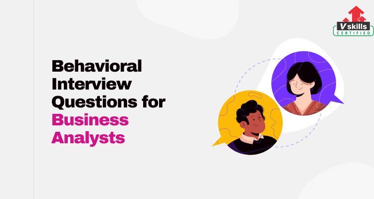 Top Behavioral Interview Questions for Business Analyst Success