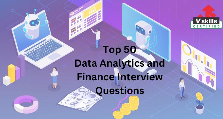 Top 50 Data Analytics in Finance Interview Questions