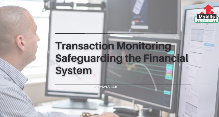 Transaction Monitoring for Safeguarding the Financial System through AML and KYC