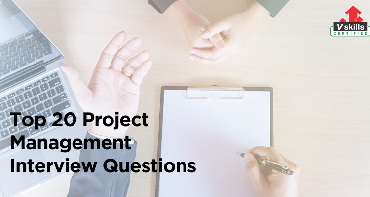 Top 20 Project management Interview Questions and Answers
