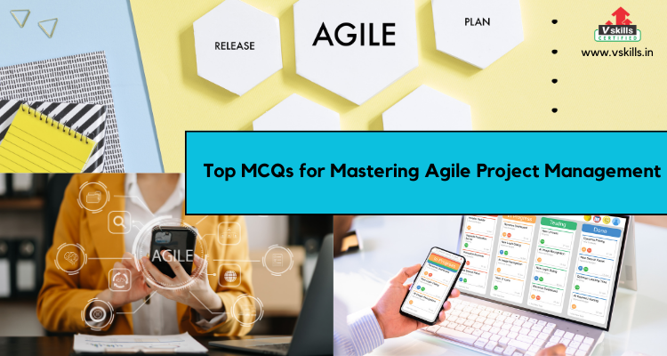 Top MCQs for Mastering Agile Project Management