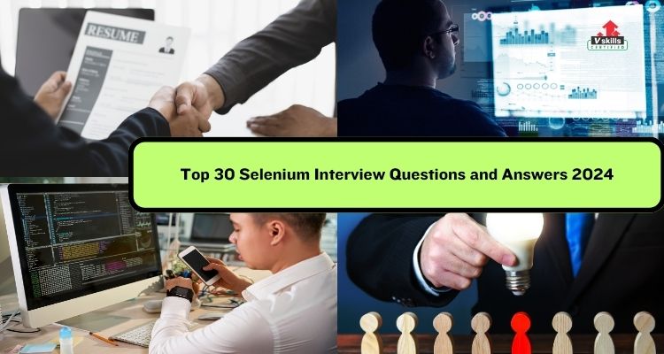 Top 30 Selenium Interview Questions and Answers 2024