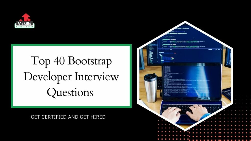Top 40 Bootstrap Developer Interview Questions
