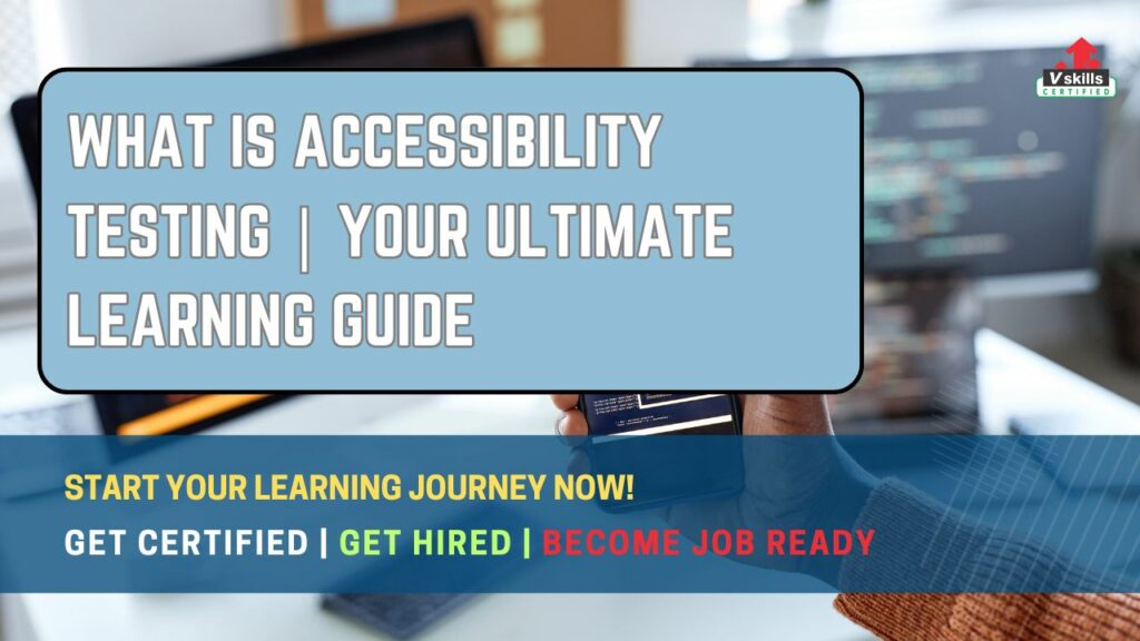 What is Accessibility Testing Your Ultimate Learning Guide
