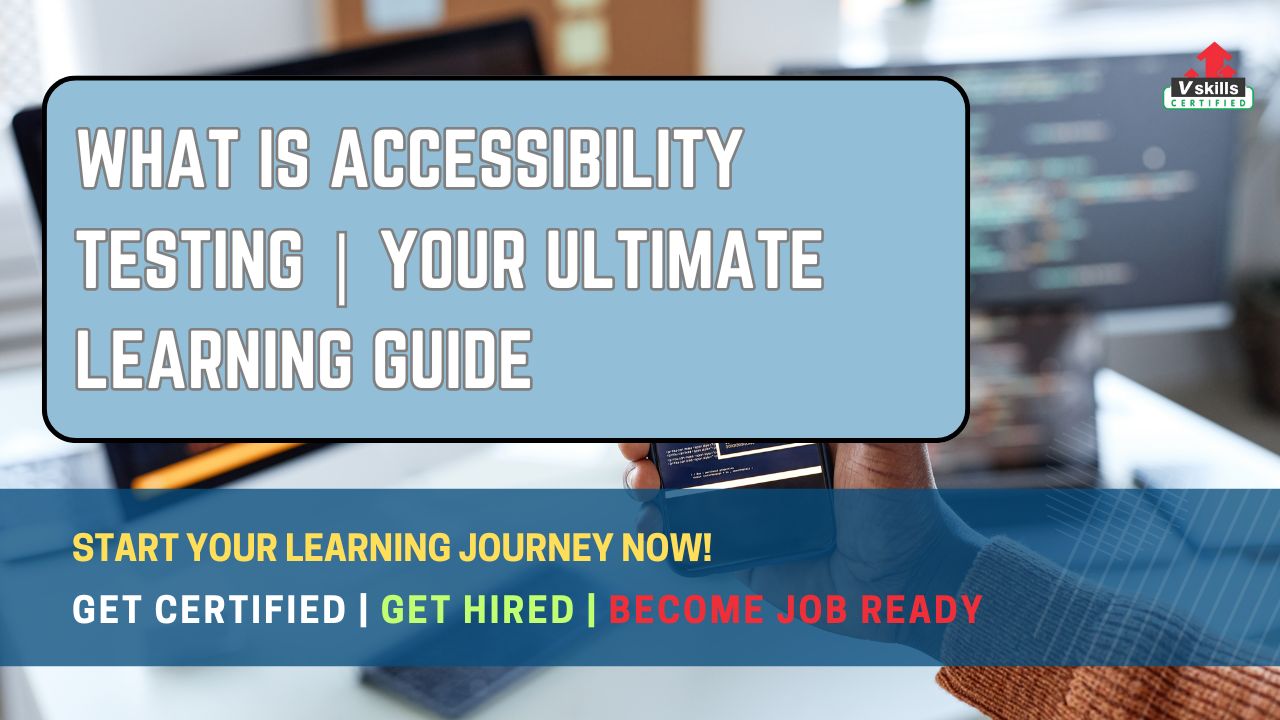 What is Accessibility Testing Your Ultimate Learning Guide