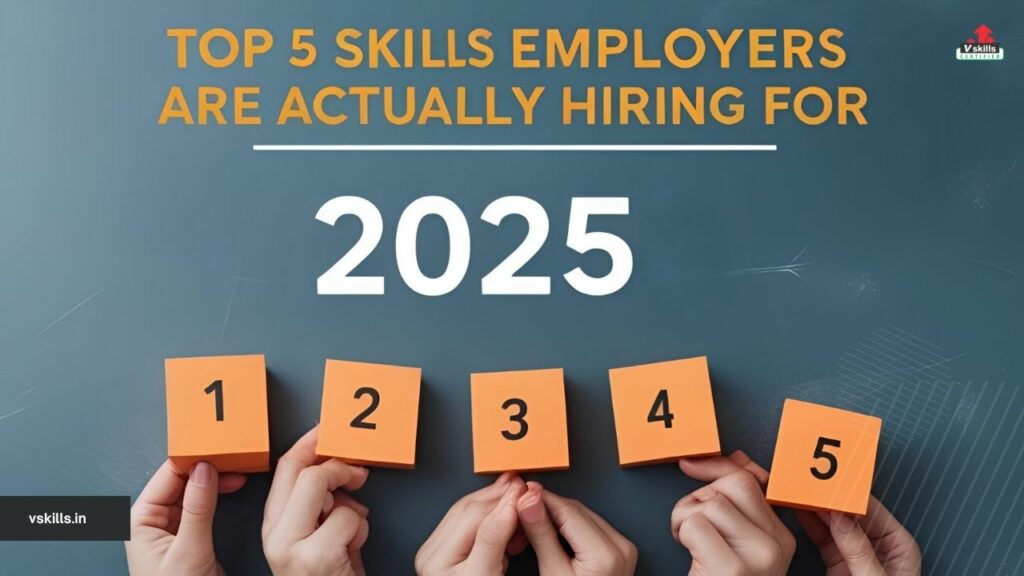 Top 5 Skills Employers Are Actually Hiring for in 2025