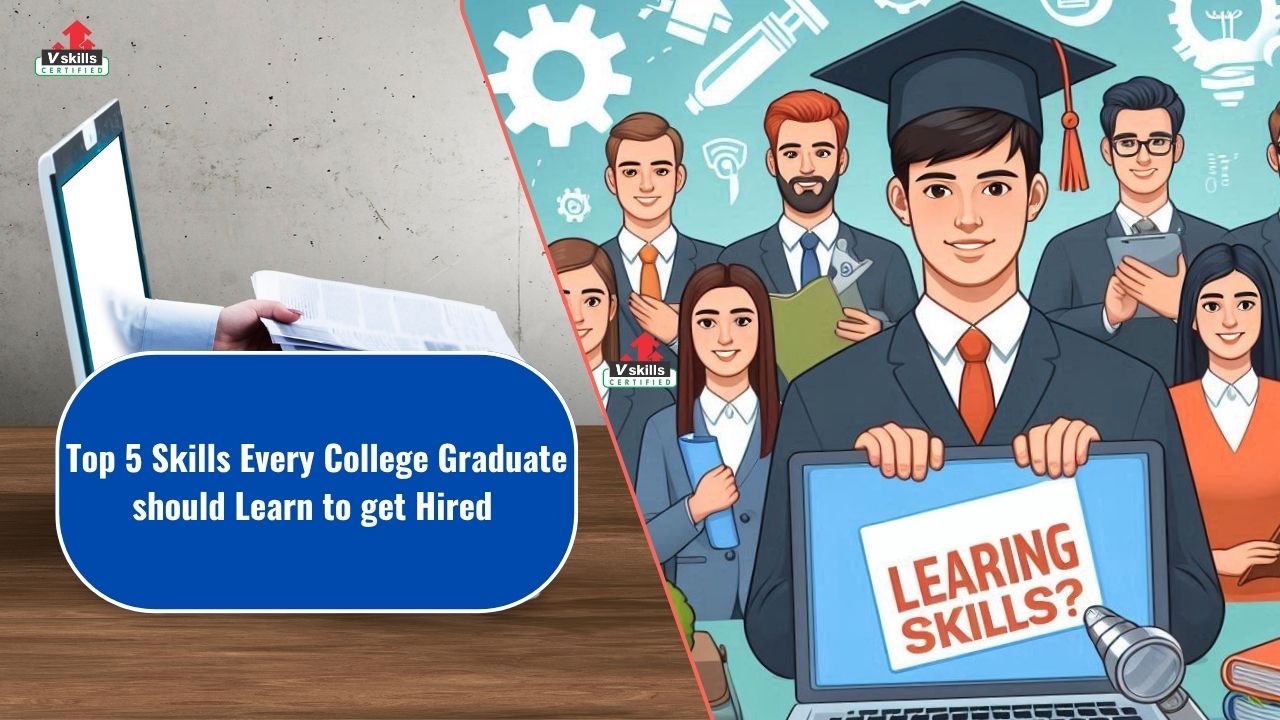Top 5 Skills Every College Graduate Should Learn to get Hired